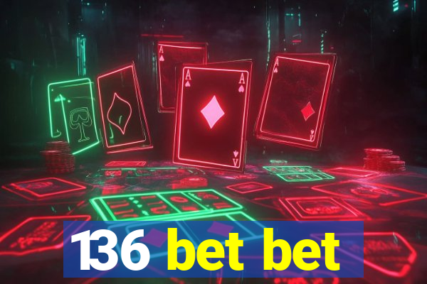136 bet bet